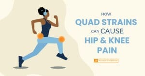 How Quad Strains Can Cause Hip & Knee Pain