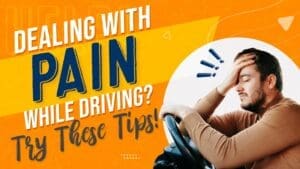 Dealing With Pain While Driving? Try These Tips!