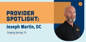 Provider Spotlight: Joseph Martin, DC. Dripping Springs, TX.